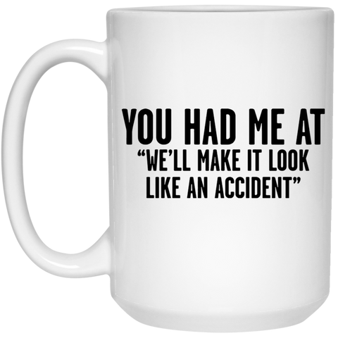 You Had Me At Accident 15 oz. Mug