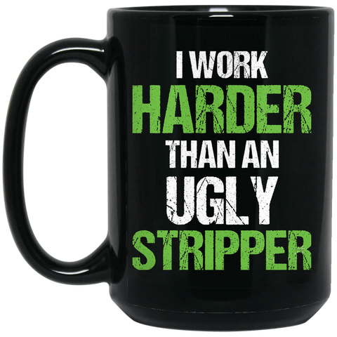 I Work Harder 15 oz. Mug