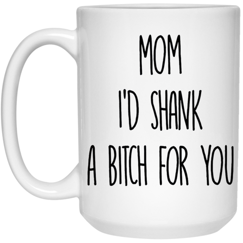 Mom I Got You 15oz White Mug